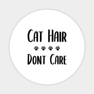 Cat Hair Dont Care Magnet